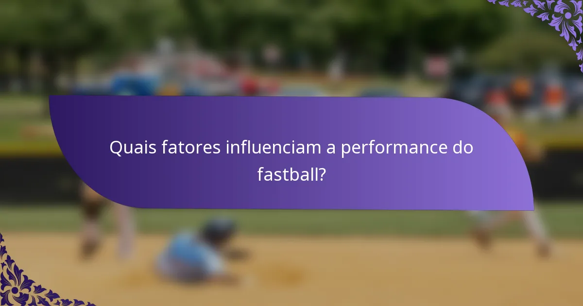Quais fatores influenciam a performance do fastball?